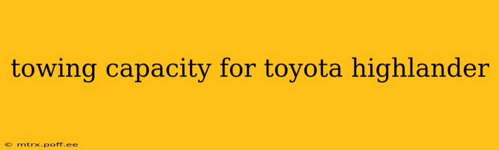 towing capacity for toyota highlander