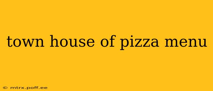 town house of pizza menu