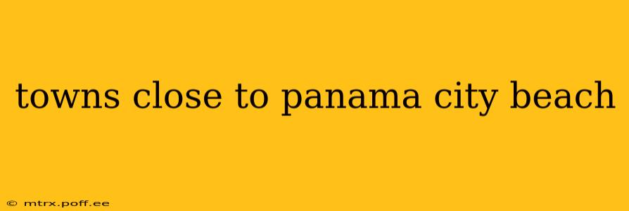 towns close to panama city beach