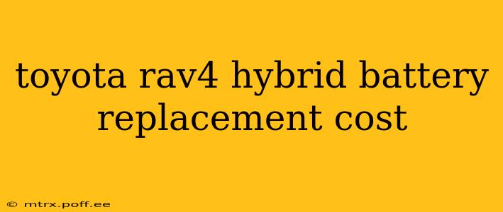 toyota rav4 hybrid battery replacement cost