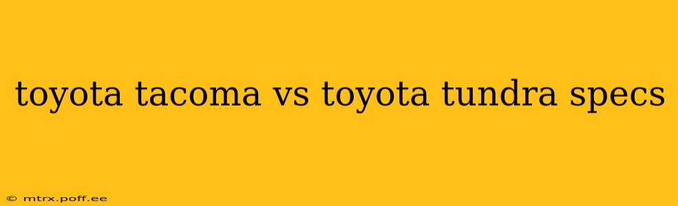 toyota tacoma vs toyota tundra specs