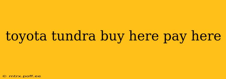 toyota tundra buy here pay here