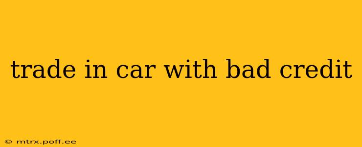 trade in car with bad credit