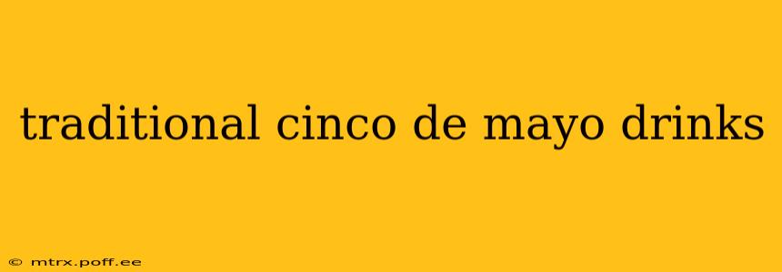 traditional cinco de mayo drinks