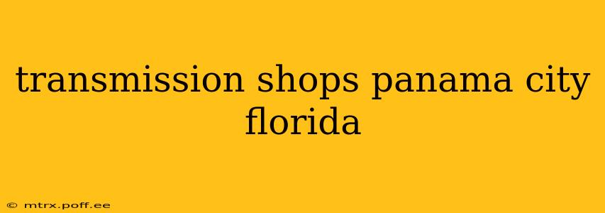 transmission shops panama city florida