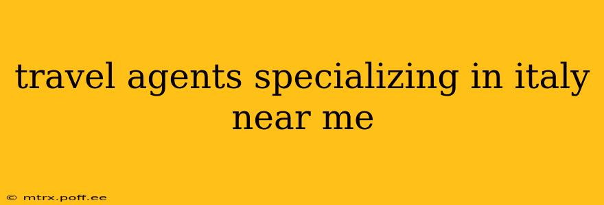 travel agents specializing in italy near me