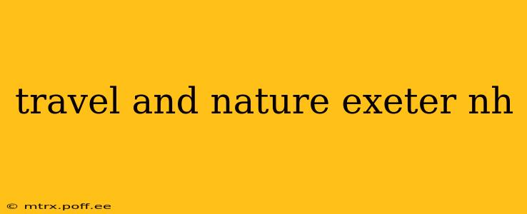 travel and nature exeter nh