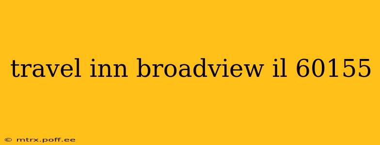 travel inn broadview il 60155