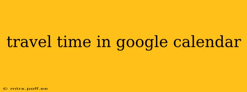 travel time in google calendar