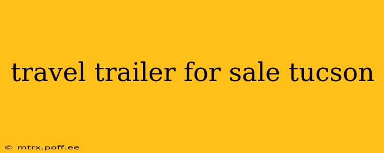 travel trailer for sale tucson