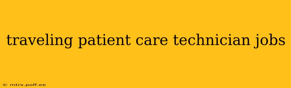 traveling patient care technician jobs