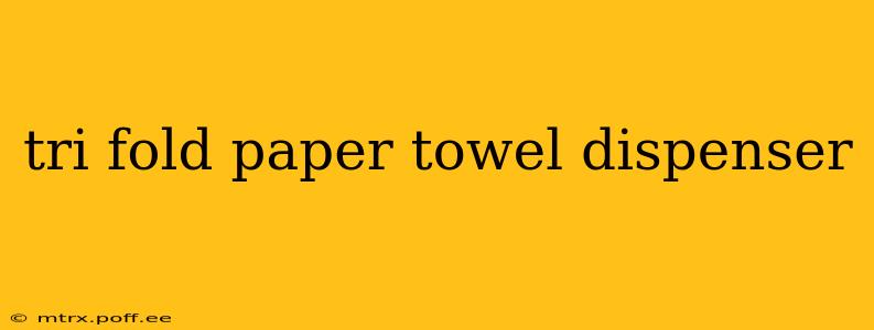 tri fold paper towel dispenser