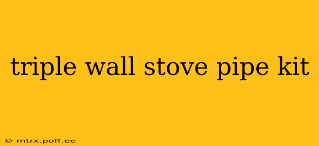 triple wall stove pipe kit