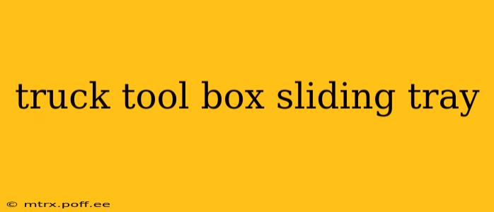 truck tool box sliding tray