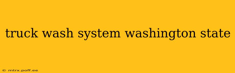 truck wash system washington state