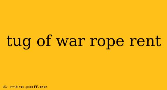tug of war rope rent