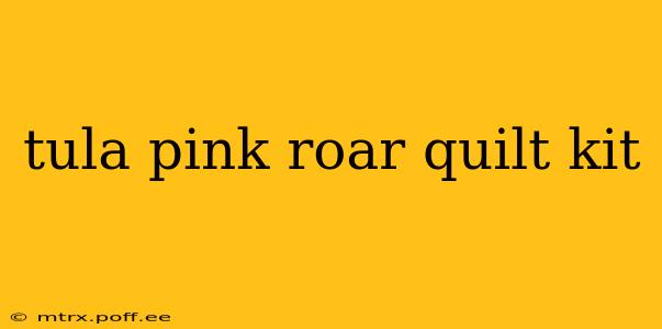 tula pink roar quilt kit