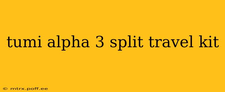 tumi alpha 3 split travel kit