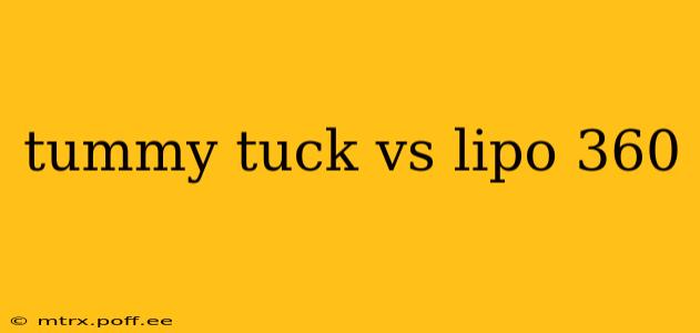 tummy tuck vs lipo 360