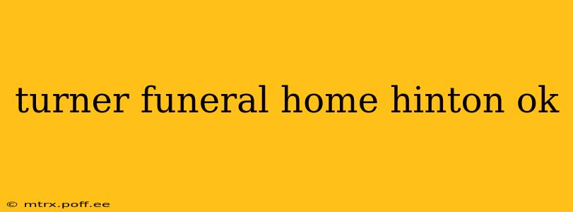 turner funeral home hinton ok