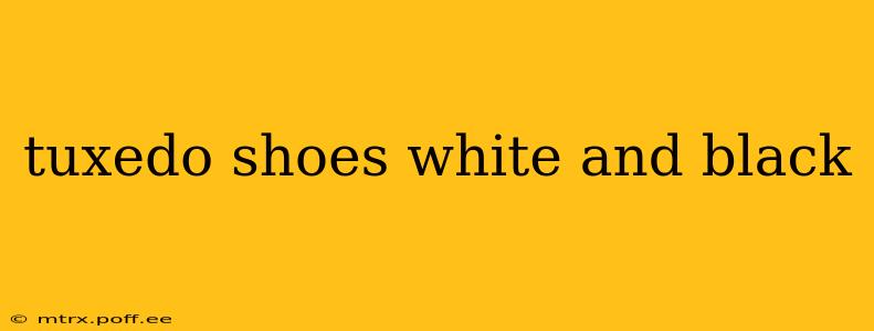 tuxedo shoes white and black