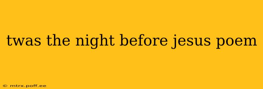 twas the night before jesus poem