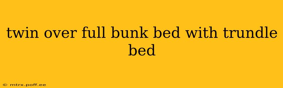 twin over full bunk bed with trundle bed