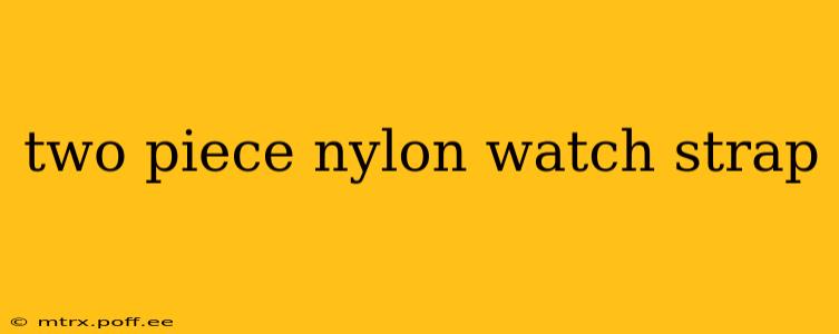 two piece nylon watch strap