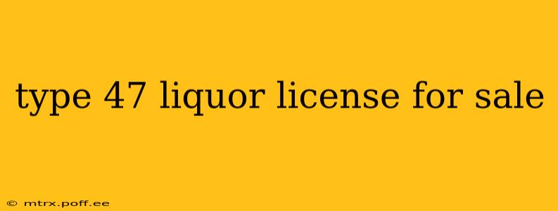 type 47 liquor license for sale