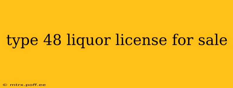 type 48 liquor license for sale