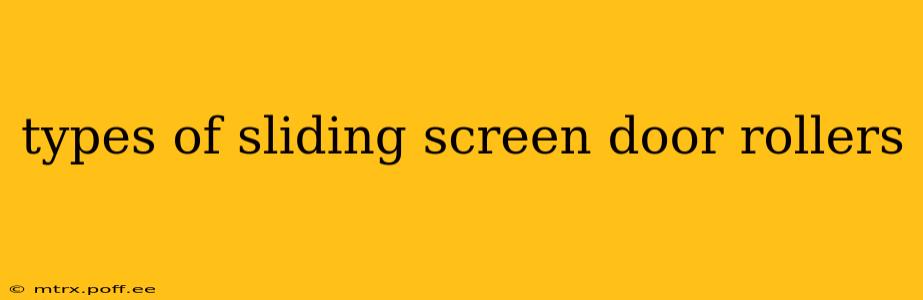 types of sliding screen door rollers