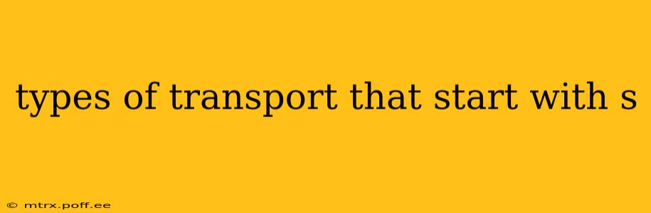 types of transport that start with s