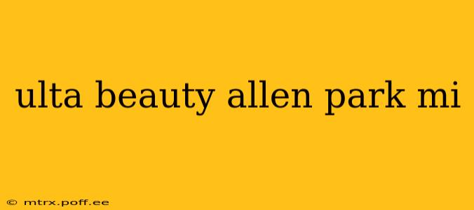 ulta beauty allen park mi