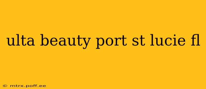 ulta beauty port st lucie fl