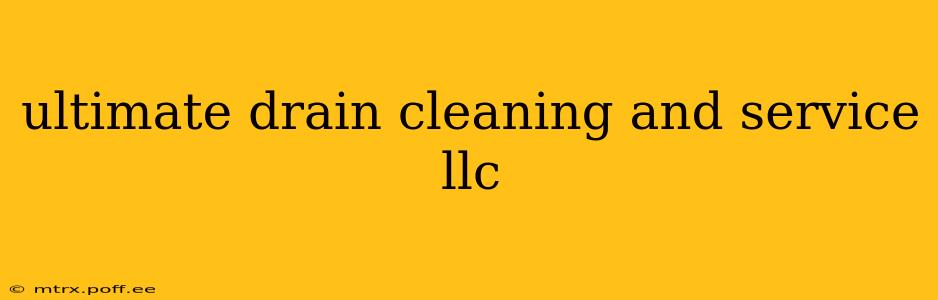 ultimate drain cleaning and service llc