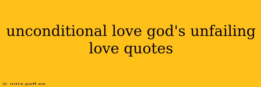 unconditional love god's unfailing love quotes
