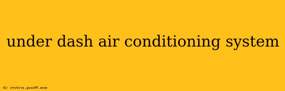 under dash air conditioning system
