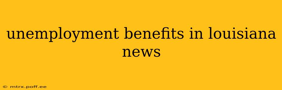 unemployment benefits in louisiana news