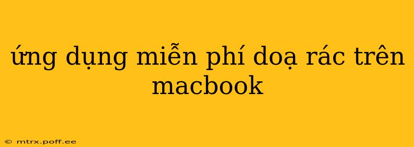 ứng dụng miễn phí doạ rác trên macbook