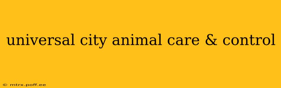 universal city animal care & control