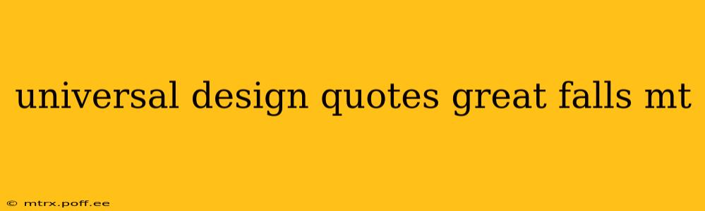 universal design quotes great falls mt