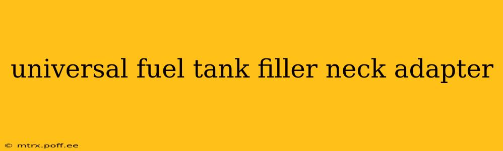 universal fuel tank filler neck adapter