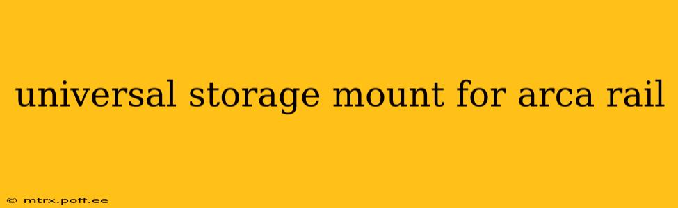 universal storage mount for arca rail