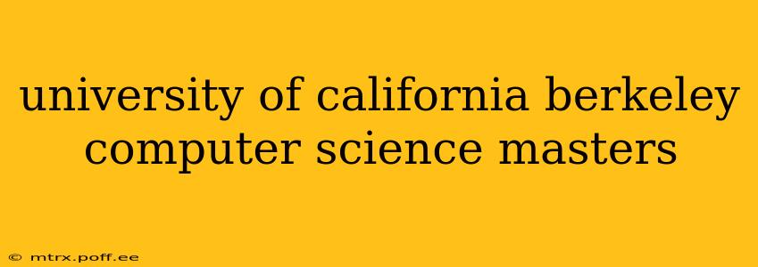 university of california berkeley computer science masters