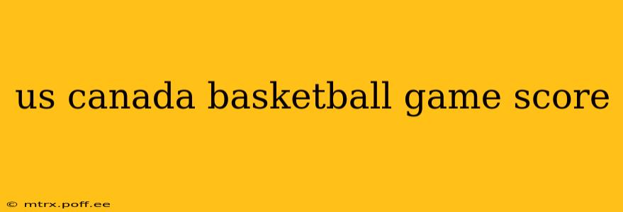 us canada basketball game score