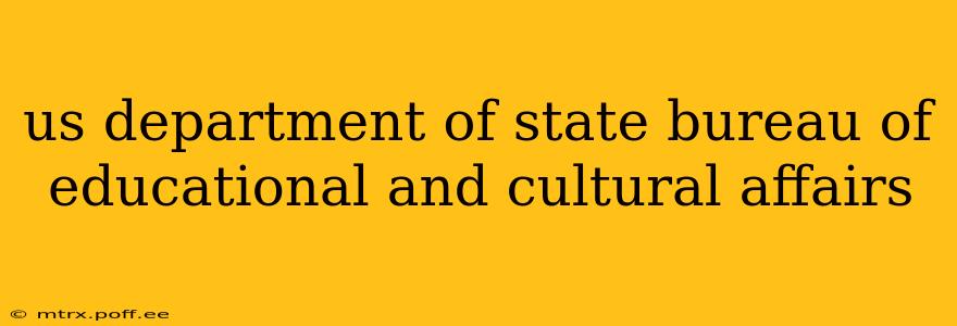 us department of state bureau of educational and cultural affairs