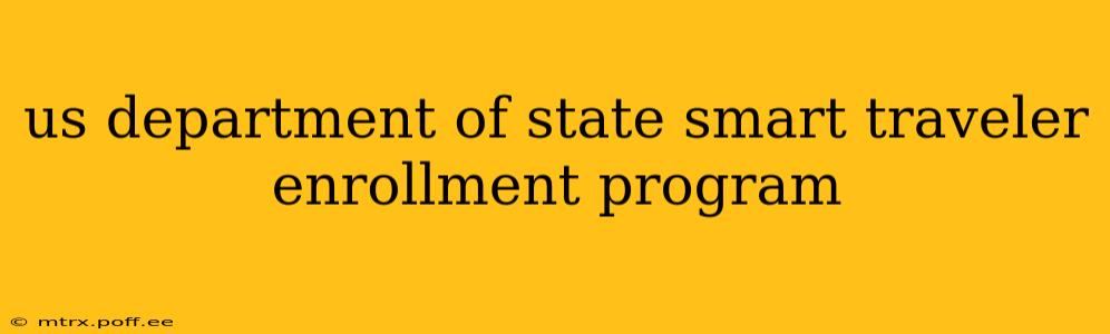 us department of state smart traveler enrollment program