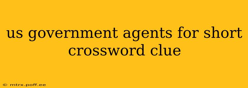 us government agents for short crossword clue