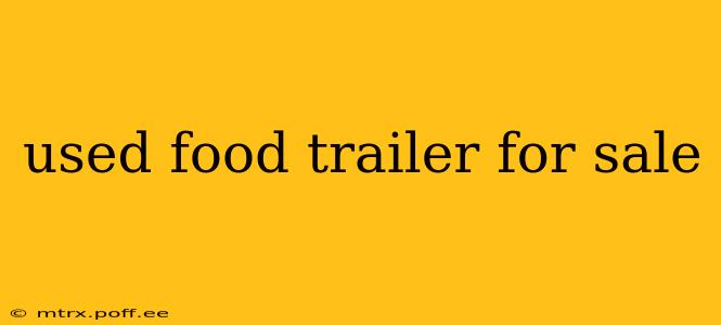 used food trailer for sale