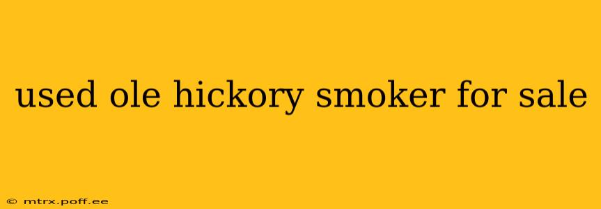 used ole hickory smoker for sale